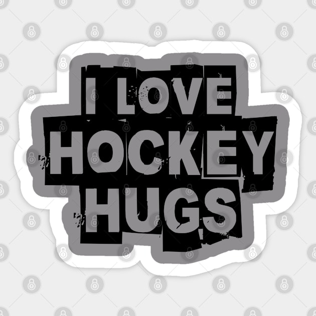 I Love Hockey Hugs Cool gift for hockey players and hockey fans Sticker by angel